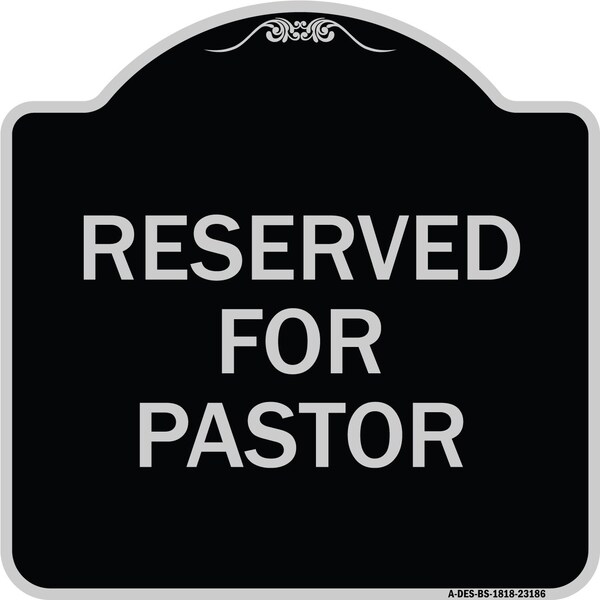 Signmission Reserved for Pastor Heavy-Gauge Aluminum Architectural Sign, 18" x 18", BS-1818-23186 A-DES-BS-1818-23186 - main